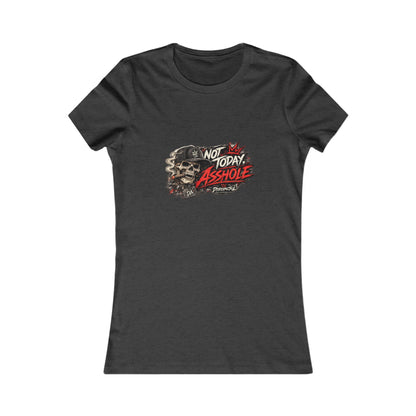 Not Today Asshole Skull — Women's Favorite Graphic Tee