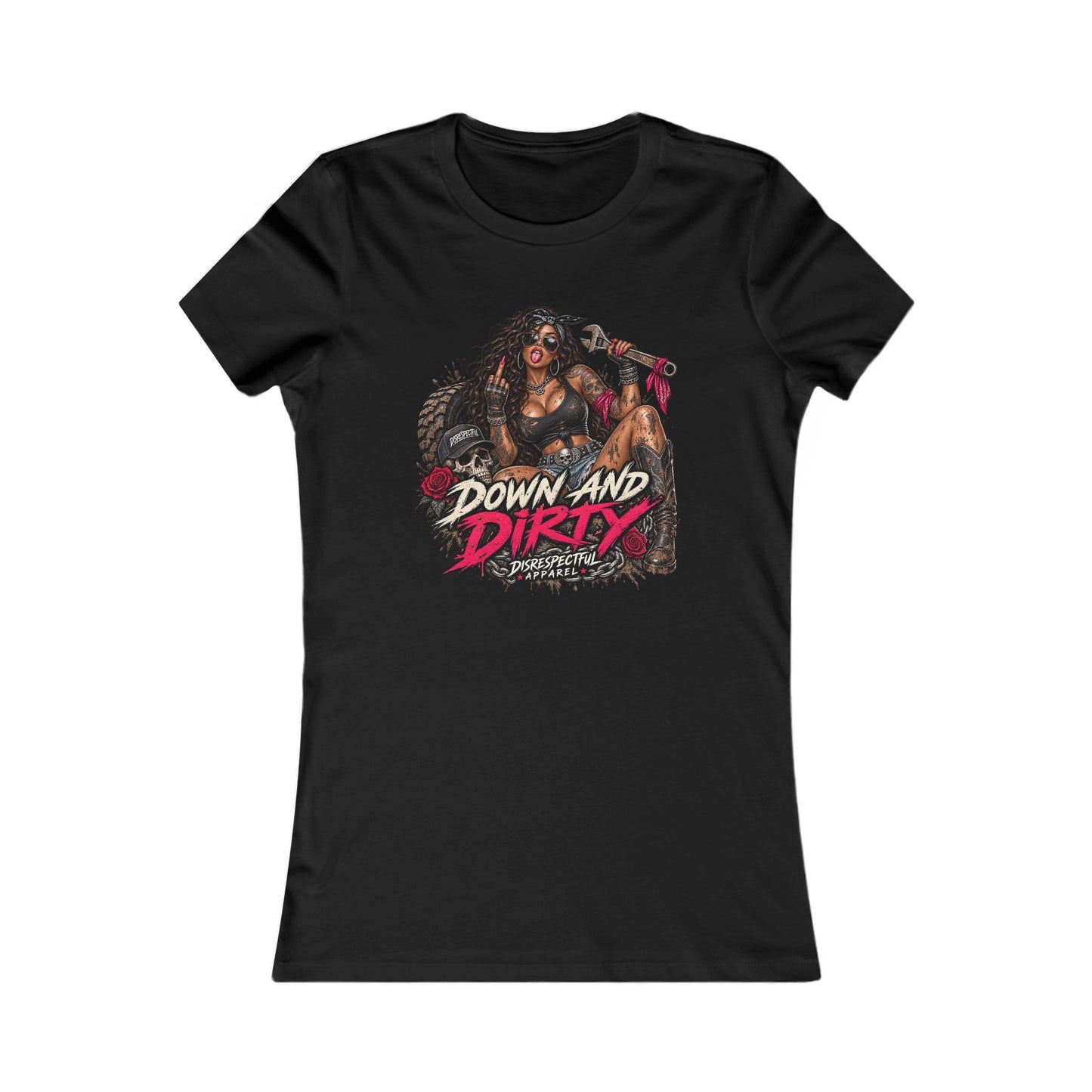 Down and Dirty — Women's Favorite Graphic Tee