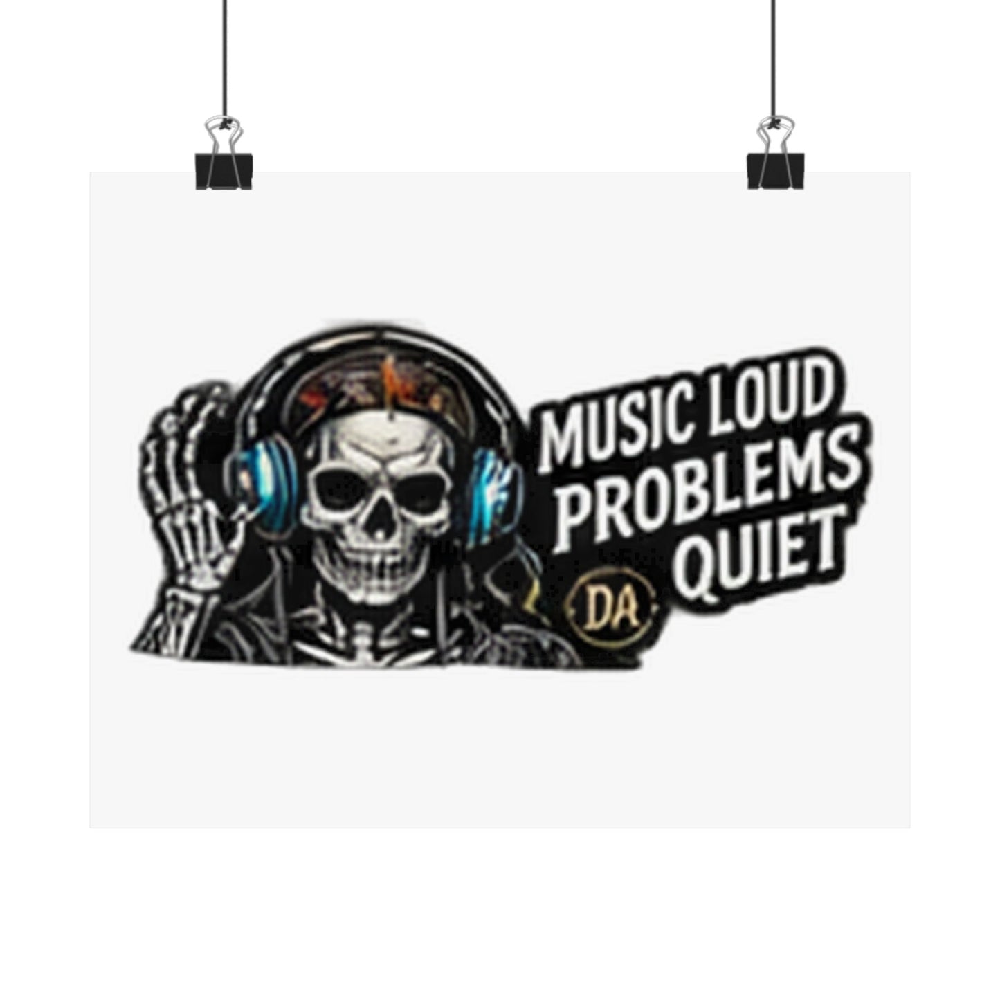 Music Loud, Problems Quiet — Horizontal Matte Poster