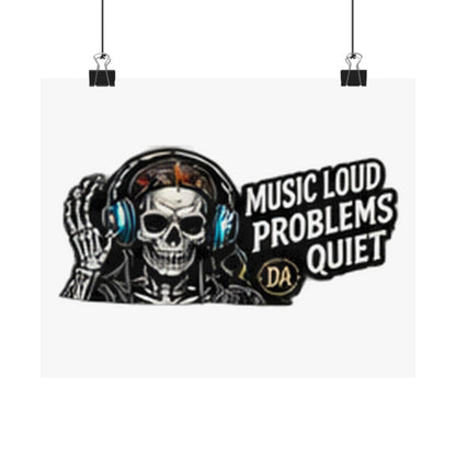 Music Loud, Problems Quiet — Horizontal Matte Poster