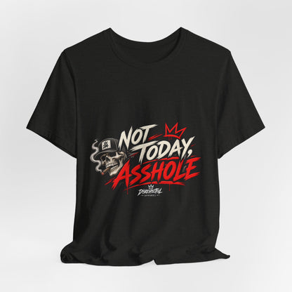 Not Today Asshole Graphic Tee — Streetwear Tee