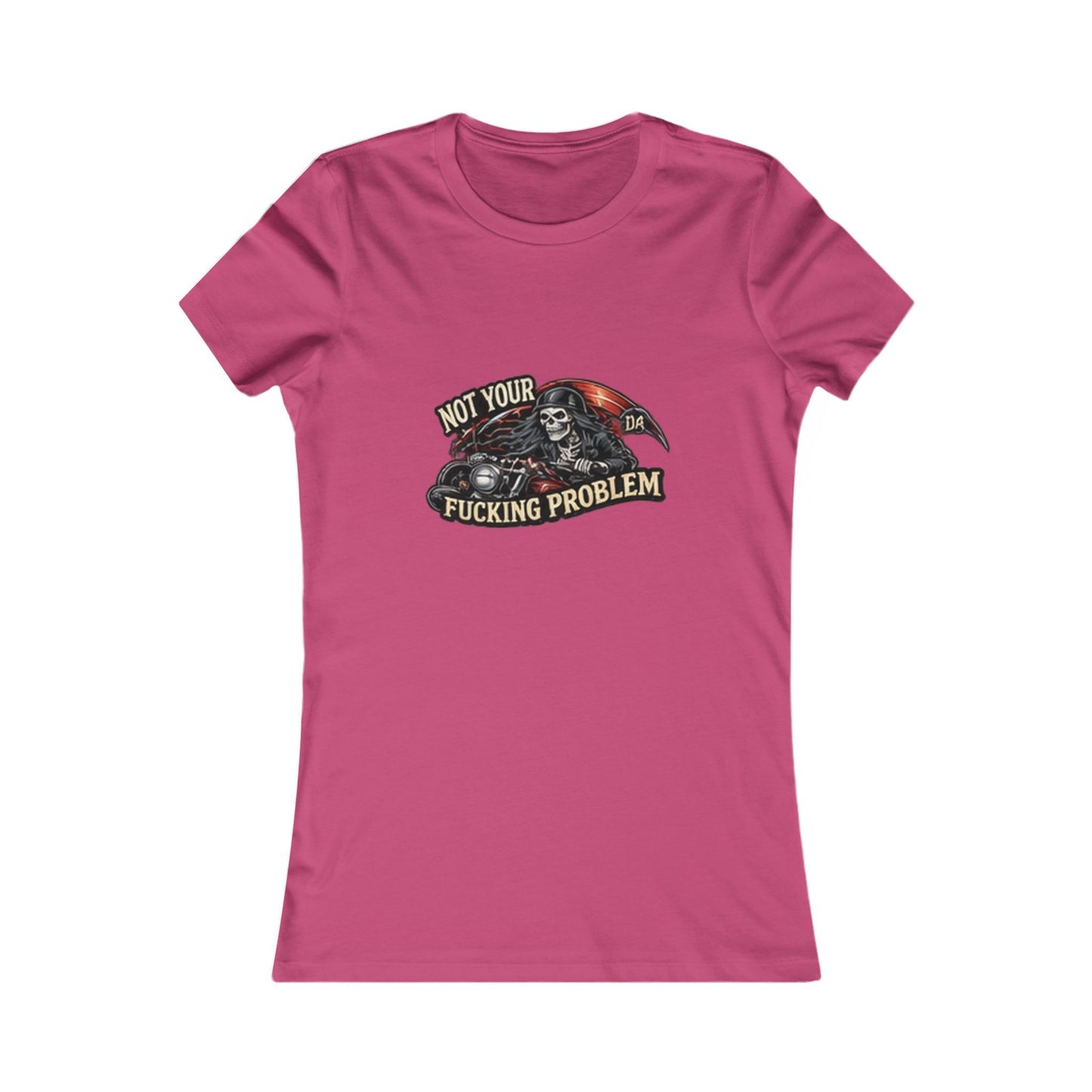 Not Your Fucking Problem Reaper — Women's Favorite Graphic Tee