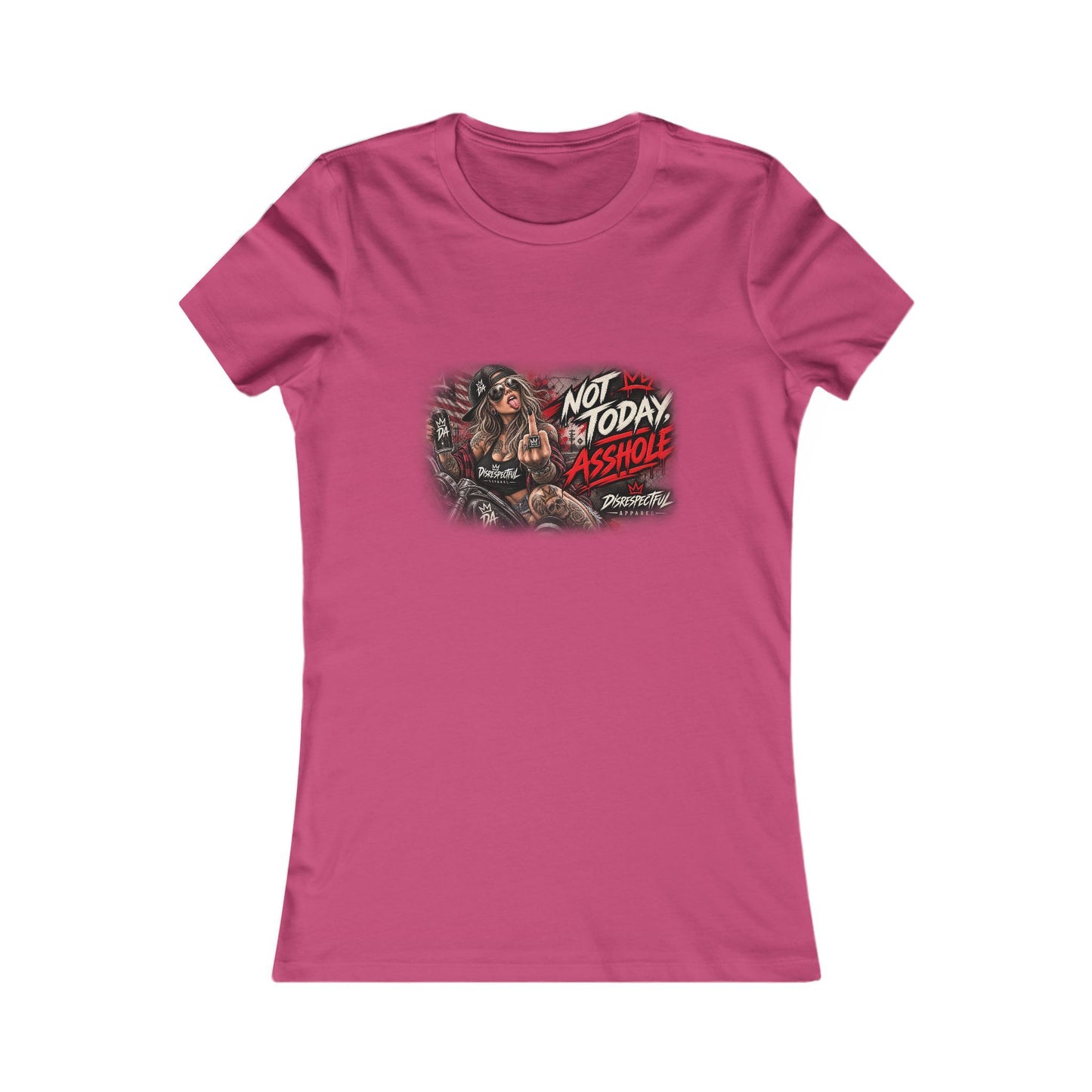 Not Today Asshole — Women's Favorite Graphic Tee