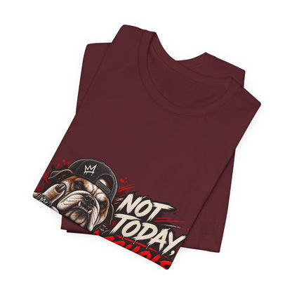 Not Today Asshole T-Shirt — Funny Graphic Bulldog Tee