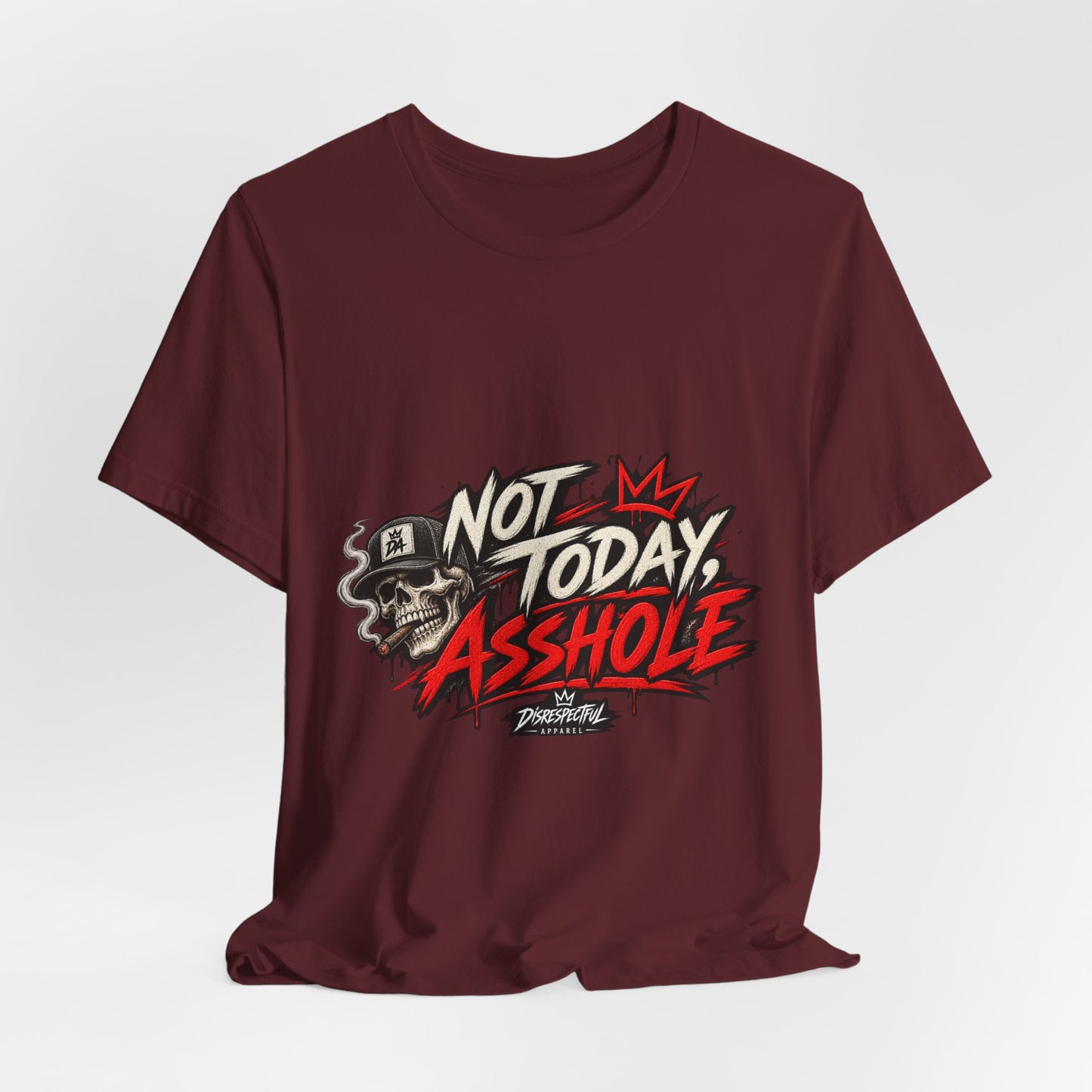 Not Today Asshole Graphic Tee — Streetwear Tee