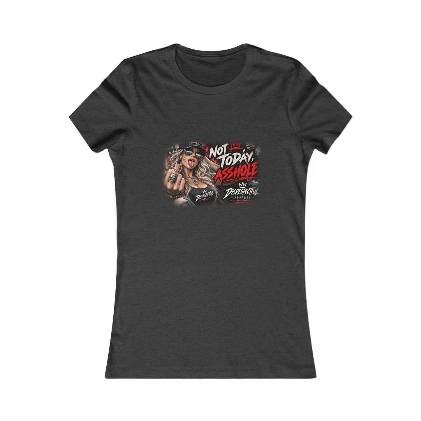 Not Today, Asshole — Women's Favorite Graphic Tee