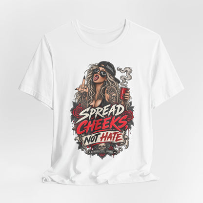 Spread Cheeks Not Hate Tee