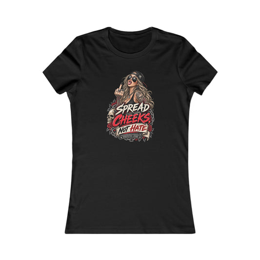 Spread Cheeks Not Hate — Women's Favorite Graphic Tee