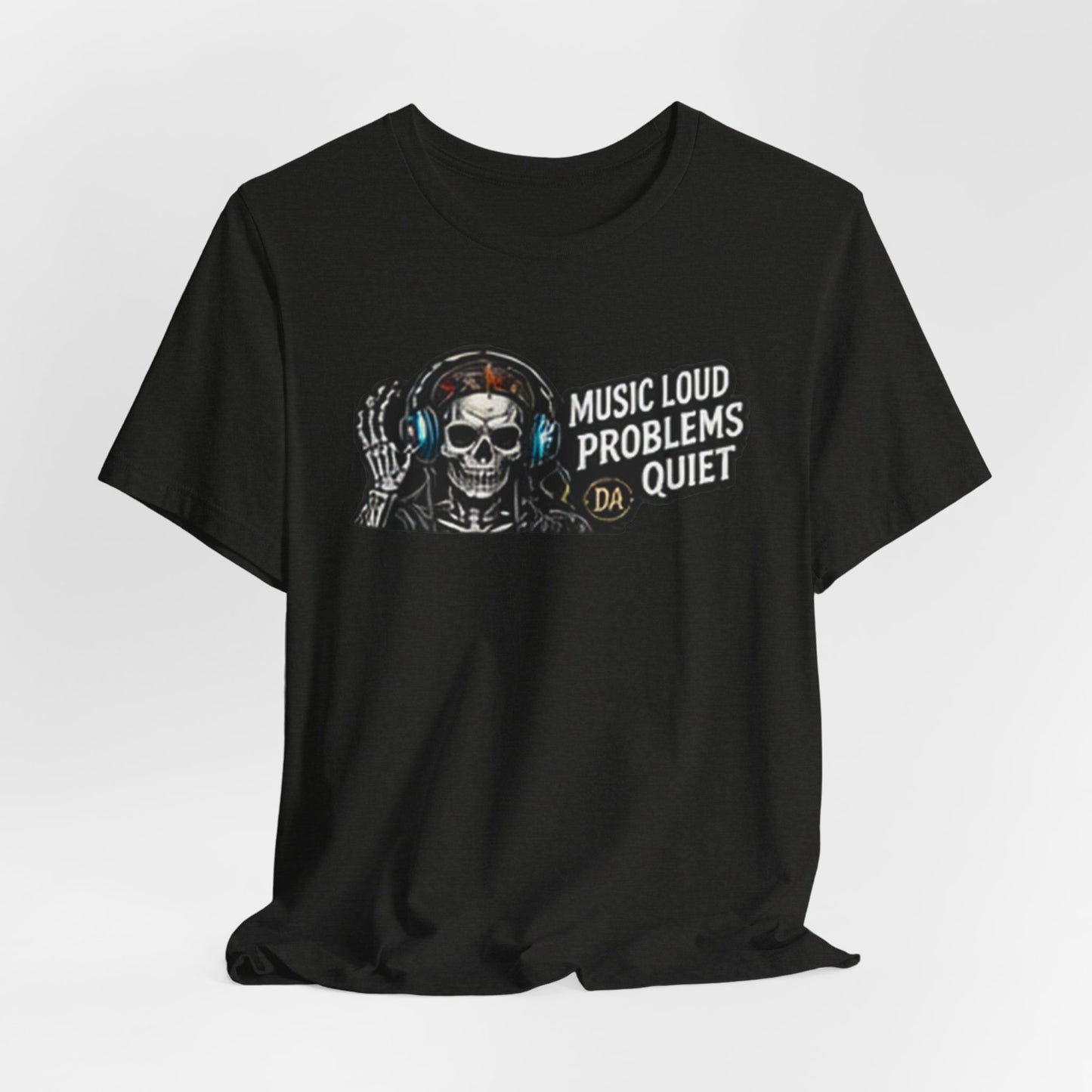 Skull Headphones Tee — "Music Loud Problems Quiet" Graphic Tee
