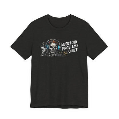 Skull Headphones Tee — "Music Loud Problems Quiet" Graphic Tee