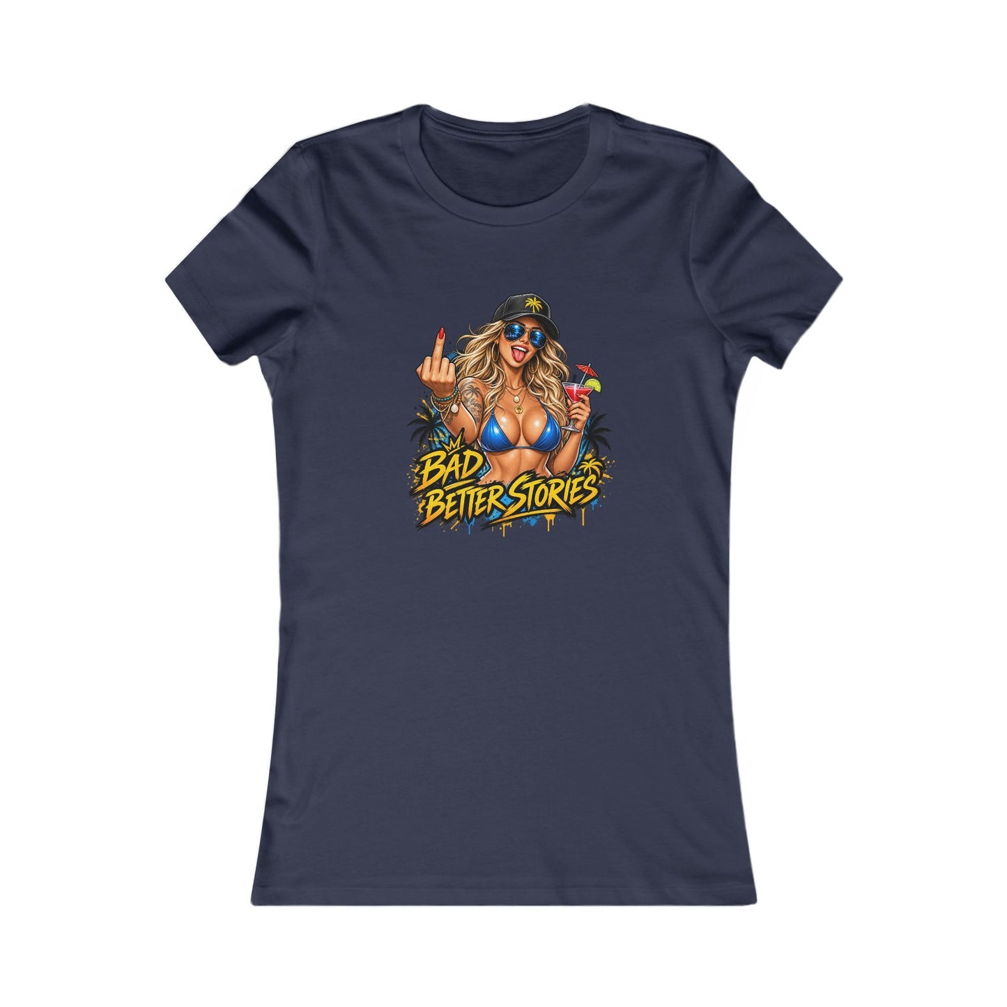 Bad Decisions, Better Stories — Women's Favorite Graphic Tee