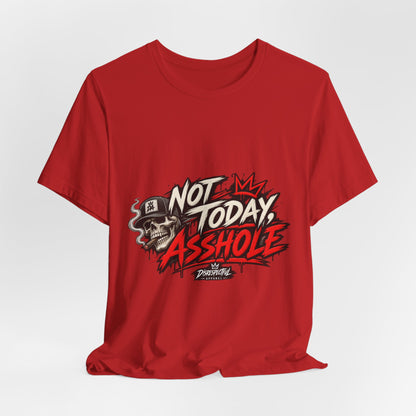 Not Today Asshole Graphic Tee — Streetwear Tee