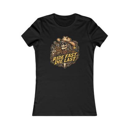 Ride Fast Die Last Motorcycle — Women's Favorite Graphic Tee