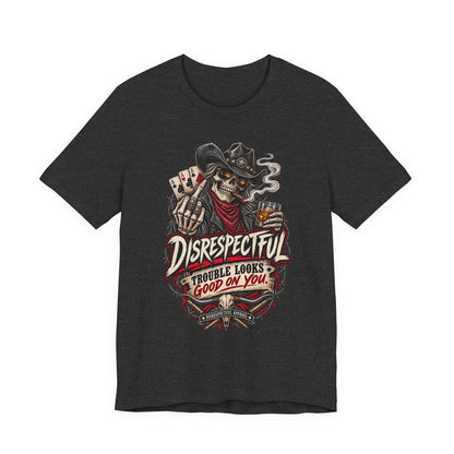 Disrespectful Skull Cowboy Tee — "Trouble Looks Good on You" Graphic T-Shirt
