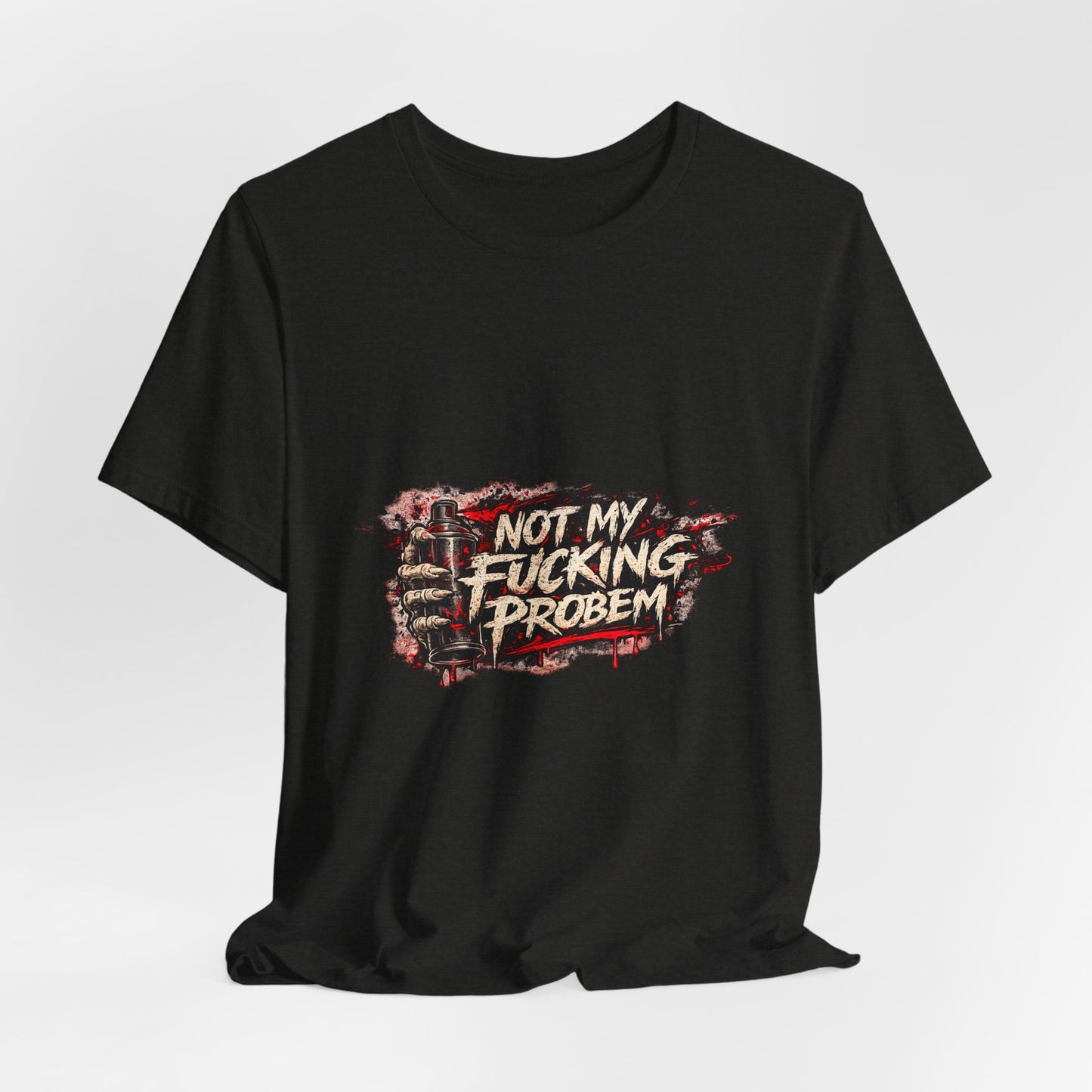 Not My Fucking Problem Graphic Tee - Bold Statement T‑Shirt