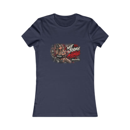 Not Today Asshole — Women's Favorite Graphic Tee