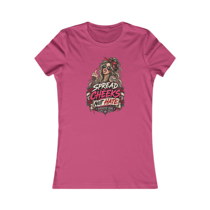 Spread Cheeks Not Hate — Women's Favorite Graphic Tee