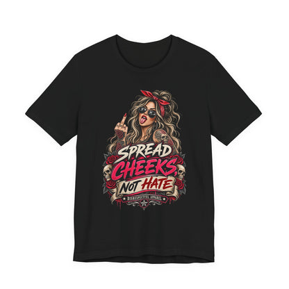Spread Cheeks Not Hate T-Shirt