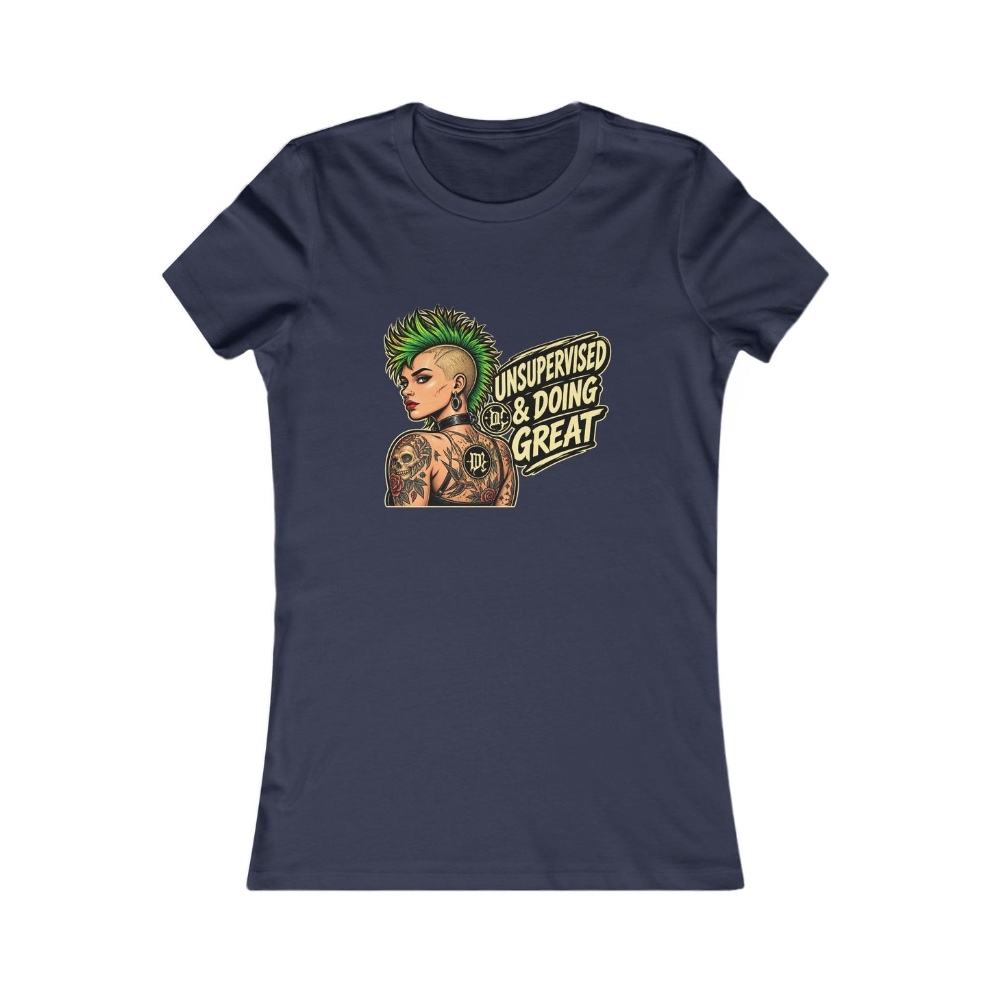 Unsupervised & Doing Great — Women's Favorite Graphic Tee