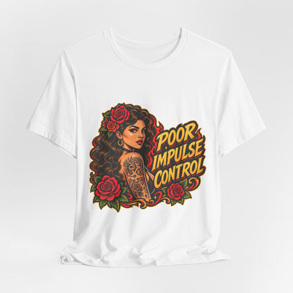 Poor Impulse Control — Tattoo Girl Graphic Tee