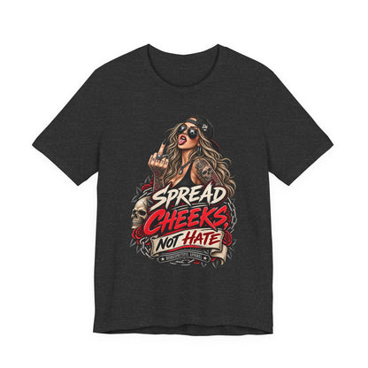 Spread Cheeks Not Hate Tee — Edgy Graphic T-Shirt