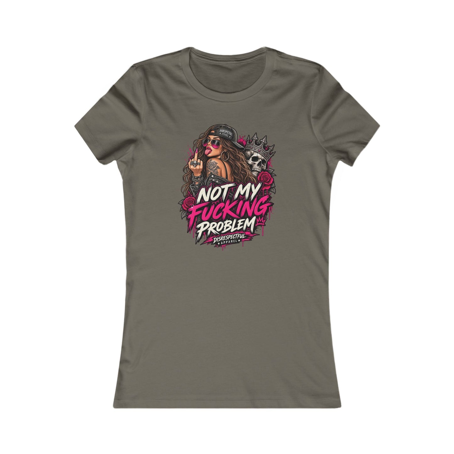 Not My Fucking Problem — Women's Favorite Graphic Tee