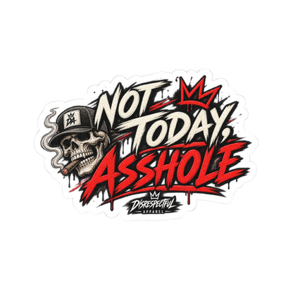 Not Today, Asshole — Kiss-Cut Sticker