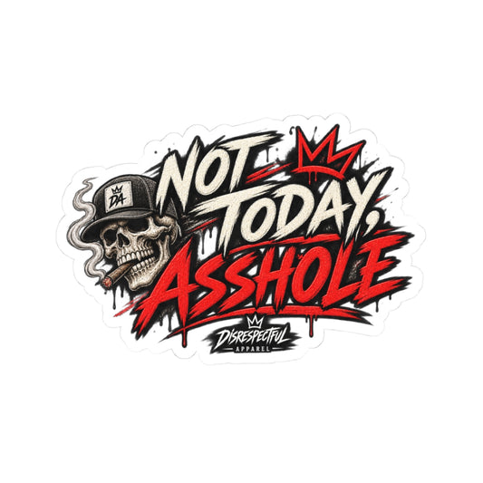 Not Today, Asshole — Kiss-Cut Sticker