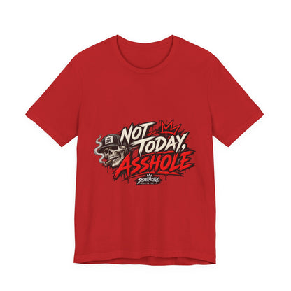Not Today Asshole Graphic Tee — Streetwear Tee