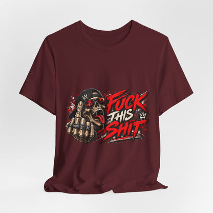 Fuck This Shit Graphic Tee — Rebellious Skull Streetwear T‑Shirt