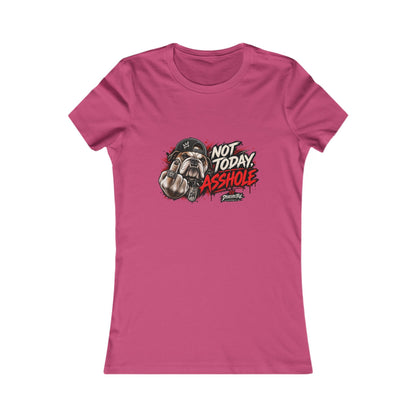 Not Today Asshole — Women's Favorite Graphic Tee