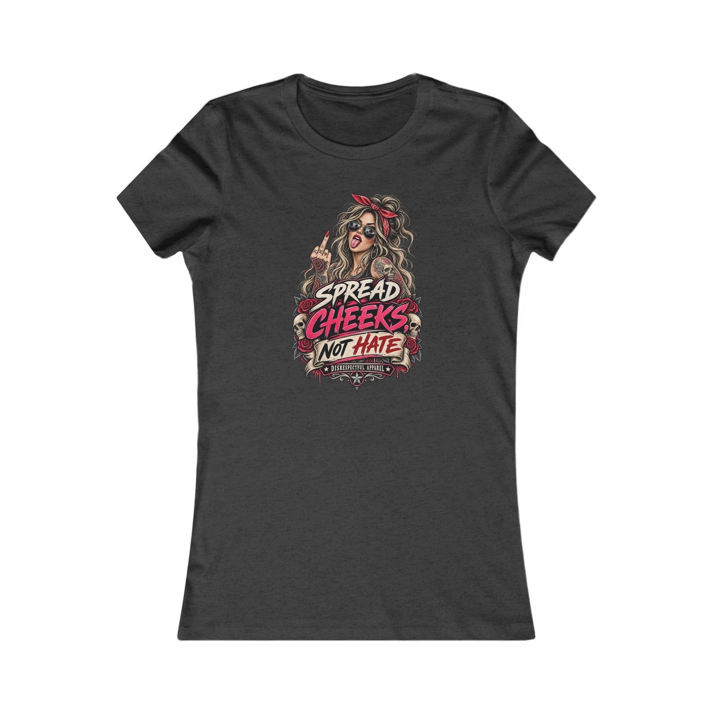 Spread Cheeks Not Hate — Women's Favorite Graphic Tee