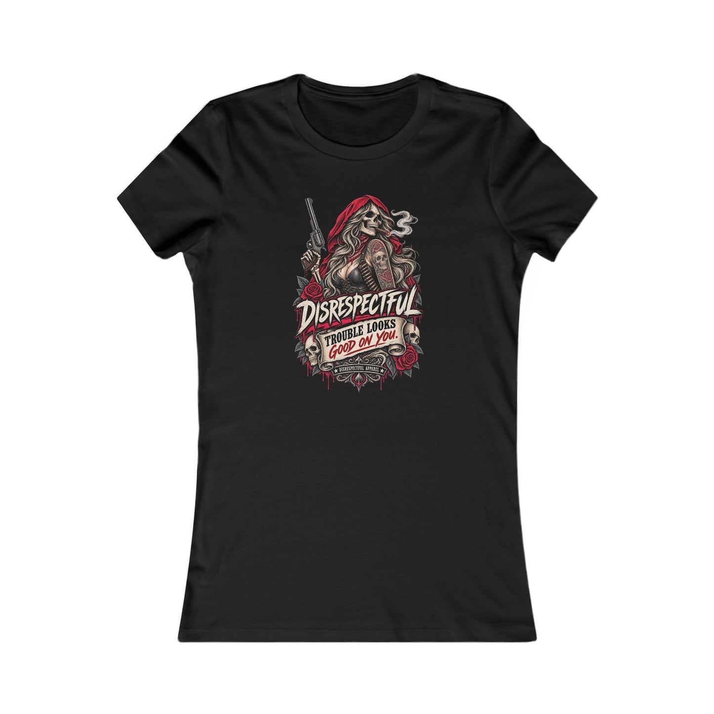 Disrespectful 'Trouble Looks Good On You' — Women's Favorite Graphic Tee