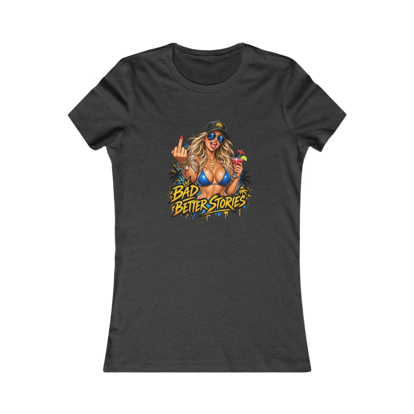 Bad Decisions, Better Stories — Women's Favorite Graphic Tee