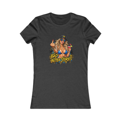 Bad Decisions, Better Stories — Women's Favorite Graphic Tee
