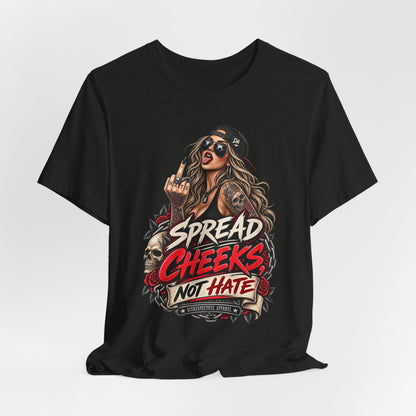 Spread Cheeks Not Hate Tee — Edgy Graphic T-Shirt