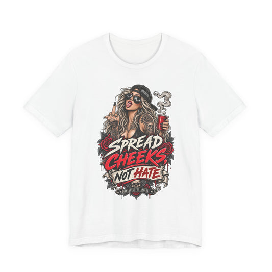 Spread Cheeks Not Hate Tee