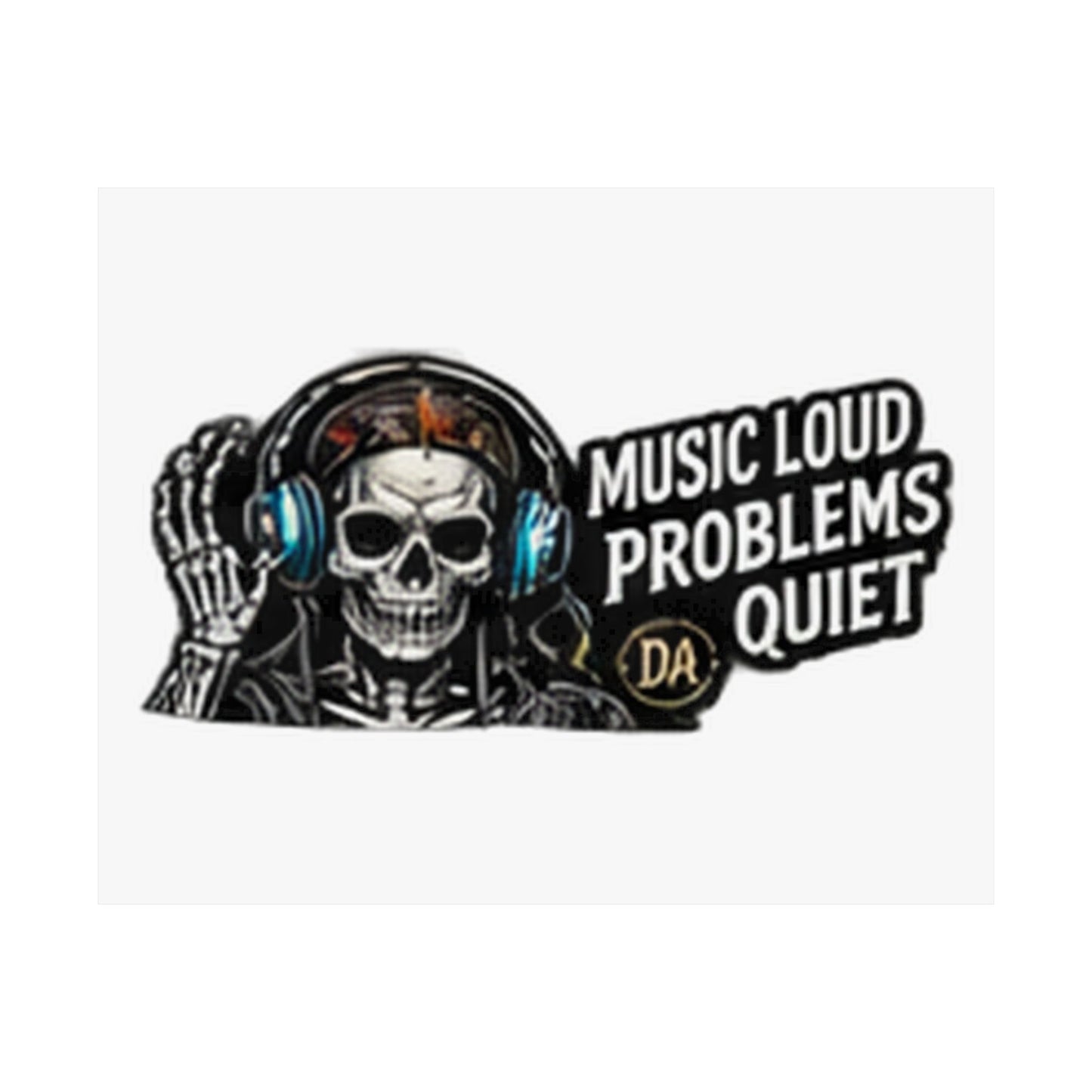Music Loud, Problems Quiet — Horizontal Matte Poster