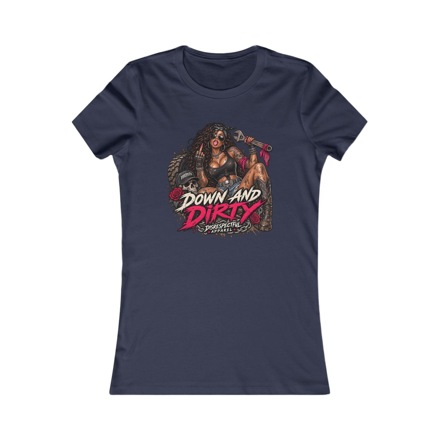 Down and Dirty — Women's Favorite Graphic Tee