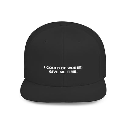 I Could Be Worse, Give Me Time — Flat-Bill Hat