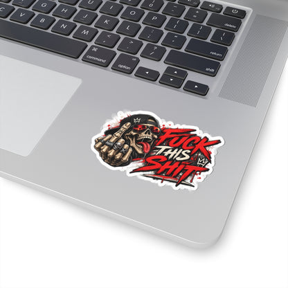 Fuck This Shit — Skull Kiss-Cut Sticker