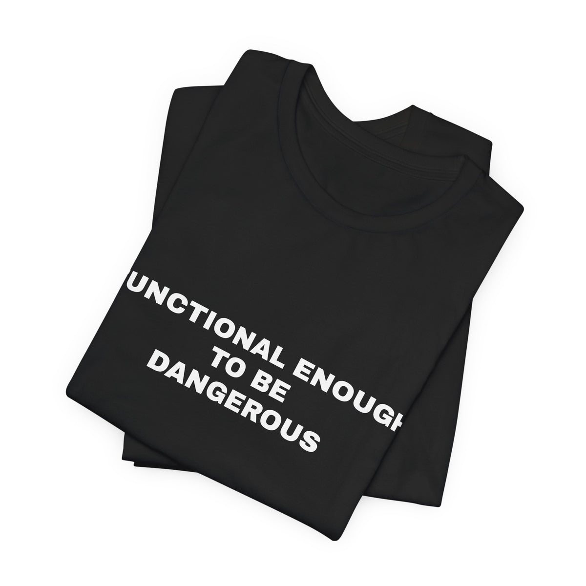 Functional Enough to Be Dangerous — Unisex Graphic Tee