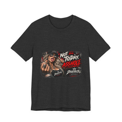 Not Today, Asshole — Attitude Graphic Tee