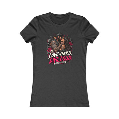 Love Hard Live Loud — Women's Favorite Graphic Tee