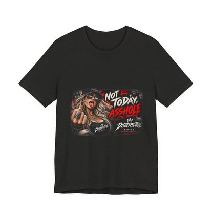 Not Today, Asshole — Attitude Graphic Tee