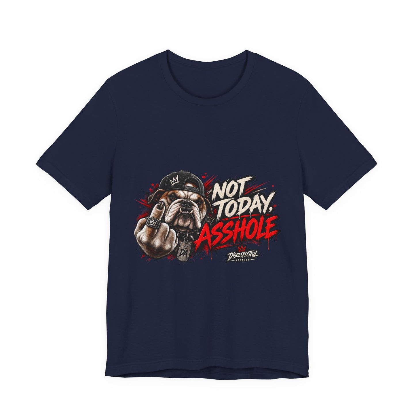 Not Today Asshole T-Shirt — Funny Graphic Bulldog Tee