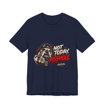Not Today Asshole T-Shirt — Funny Graphic Bulldog Tee