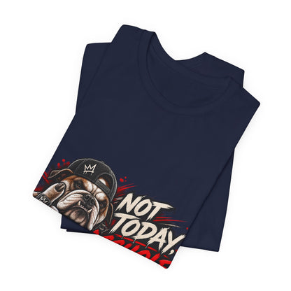 Not Today Asshole T-Shirt — Funny Graphic Bulldog Tee