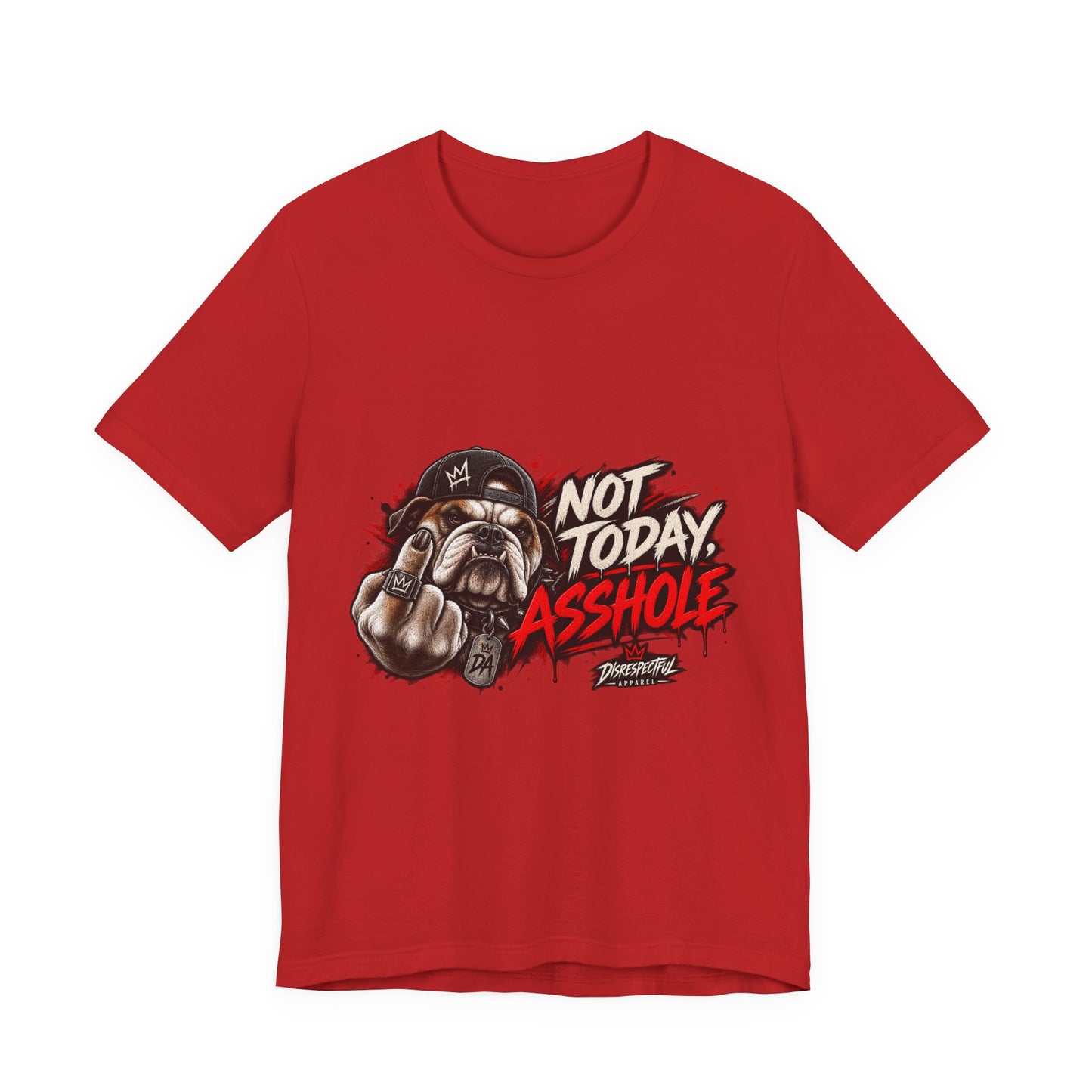Not Today Asshole T-Shirt — Funny Graphic Bulldog Tee