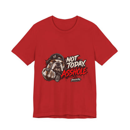Not Today Asshole T-Shirt — Funny Graphic Bulldog Tee